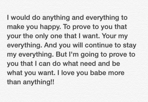 My everything. I would do anything for you! Just like signing up for school all over again. Believe when I tell you I want this. I want us. I Will Do Anything For You, I'd Do Anything For You, I Would Do Anything For You Quotes, I Would Do Anything For You, Love Poem For Her, Your The Only One, Broken Trust, Anything For You, You Are My Everything