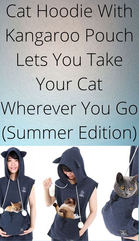 Cat Hoodie With Kangaroo Pouch Lets You Take Your Cat Wherever You Go (Summer Edition) Cat Hoodie, Kangaroo Pouch, Kangaroo, Feline, Cat Lovers, Pouch