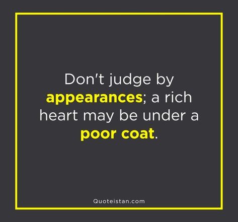 Rich Poor Quotes, Poor Quotes Life, Being Poor Quotes, Rich And Poor Quotes, Poor Quotes, Appearance Quotes, Judge Quotes, Mine Quotes, Caption Hay