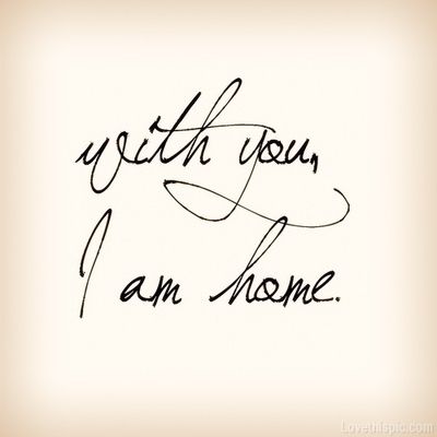 I remember when he picked me up at the airport, hugged me, and told me, "You smell like home"...then, during a late night conversation he said, "I close my eyes, hear your voice, and I am home"...God, how I miss him!!! <3 I Am Home, Life Quotes Love, Sassy Quotes, Love Yourself Quotes, E Card, Love And Marriage, The Words, Be Yourself Quotes, Great Quotes