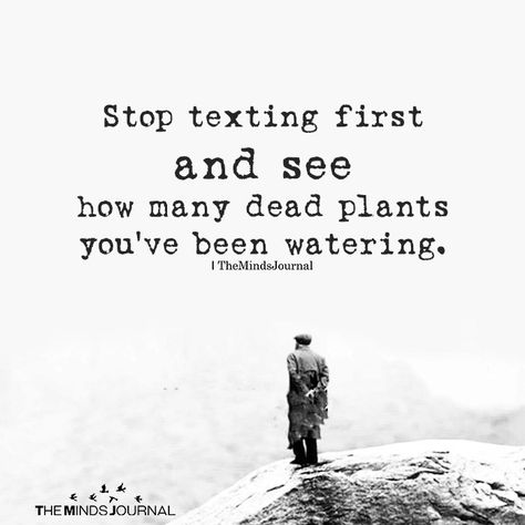 Stop Texting First https://themindsjournal.com/stop-texting-first Stop Texting First, Texting First, A Quote, Reality Quotes, Wise Quotes, True Words, Friends Quotes, Faith Quotes, Friendship Quotes