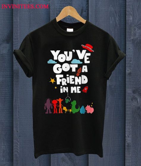 You Got A Friend In Me Shirt, You’ve Got A Friend In Me Shirt, Toy Story T Shirt Ideas, Toy Story Matching Shirts, Toy Story Tshirt Ideas, Toy Story Shirt Ideas, Toy Story T Shirts, Toy Story Shirts, Hollywood Studios Shirts