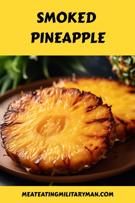 Whole Pineapple Recipes, Smoked Pineapple Recipes, Smoked Fruit, Peaches Salad, Grilled Sides, Grilled Fruit Dessert, Grill Pineapple, Smoked Pineapple, Grilled Potato Recipes