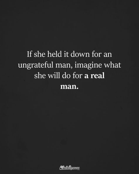 Yeah sure I held it down for him but imagine how much more we could’ve been had he been a man to start with? I’ll never stick around for an ungrateful boy again but you bet I’ll give 💯 times more for the real man that appreciates his wife! Appreciate You Quotes, Down Quotes, Wife Quotes, Special Quotes, Men Quotes, English Quotes, I Can Relate, Real Man, Pretty Words