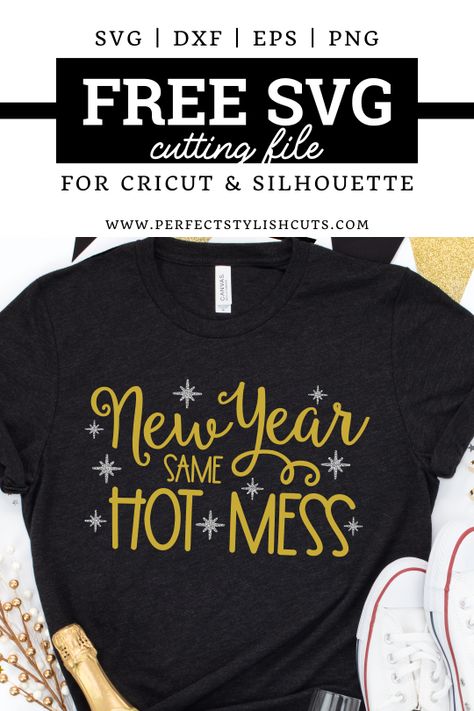 Cricut New Years Shirts, Free New Years Svg, New Years Eve Svg Free, New Years Eve Shirts Vinyl, New Year Same Hot Mess, Cabin Christmas Decor, Holidays Crafts, New Years Eve Shirt, Cricket Ideas