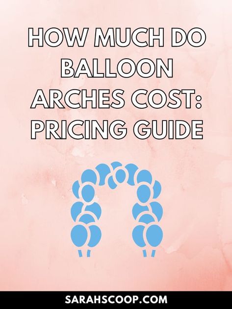 Balloon Decor Price Guide, Balloon Arch Pricing Guide, Balloon Arch Price List, Balloon Garland Pricing Guide, Balloon Arch Pricing, Balloon Pricing Guide, Balloon Arch Prices, Balloon Pricing, Balloon Archway