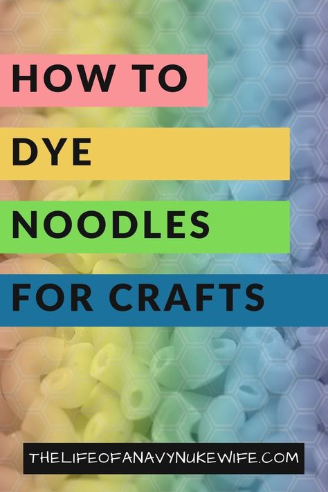 How to Dye Noodles for Crafts from The Life of a Navy Nuke Wife, the words overlay a bed of macaroni with a rainbow hue coloring the noodles. Dye Noodles For Crafts, Macaroni Crafts For Kids, Colored Noodles, Macaroni Art, Macaroni Crafts, Noodle Crafts, Macaroni Noodles, Noodle Art, Colored Pasta