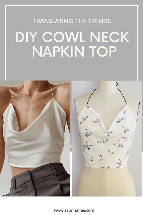 Translating the Trends: the Napkin Top Cowl Neck Top Pattern Free Sewing, Backless Top Sewing Pattern, Cowl Neck Top Pattern Free, Diy Cute Tops, Diy Top Pattern Sewing, Satin Top Pattern, Cowl Neck Top Pattern, Sewing Top Pattern, Napkin Top