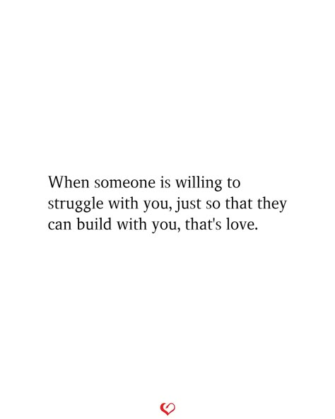 When someone is willing to struggle with you, just so that they can build with you, that's love. Saving Our Marriage Quotes, Stay Together Quotes Relationships, Build With Someone Quotes, Struggles In Relationships Quotes, Building Together Quotes, Stronger Relationship Quotes, Strong Together Quotes, Quotes About Relationships Struggles, What To Say When Someone Is Struggling