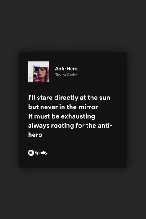 Anti Hero Spotify Lyrics, Anti Hero Spotify, Black Spotify Lyrics, Anti Hero Taylor Swift Lyrics, Anti Hero Aesthetic, Anti Hero Lyrics, Anti Hero Taylor Swift, Taylor Swift Anti Hero, Taylor Swift Song Lyrics