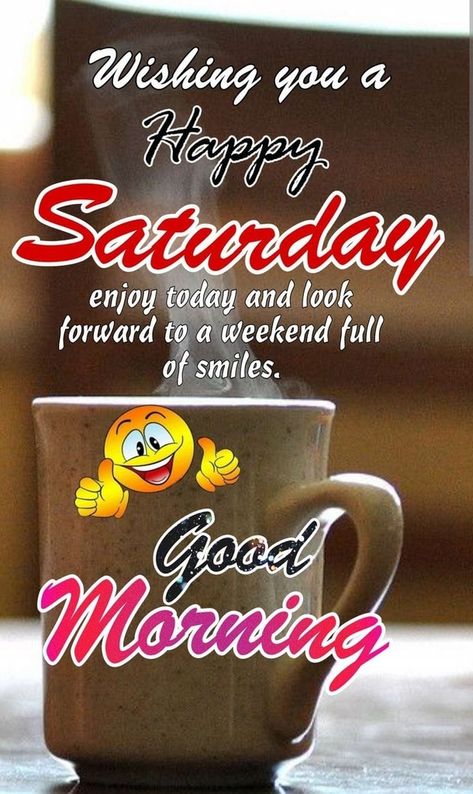 10 Good Morning Saturday Blessings For The Best Weekend Ever Happy Blessed Saturday, Good Morning Saturday Blessings, Saturday Morning Images, Saturday Morning Greetings, Good Morning Saturday Wishes, Blessed Saturday, Good Morning Happy Weekend, Good Morning Saturday Images, Happy Saturday Quotes