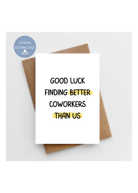 Excited to share this item from my #etsy shop: Good Luck Finding Better Coworkers Than Us, Printable Card, For Coworker, Instant Digital Download Good Luck Finding Better Coworkers, Thanks Note, Free Printable Birthday Cards, Farewell Parties, Cute Notes, Card Sentiments, Birthday Card Printable, Husband Love, Congratulations Card