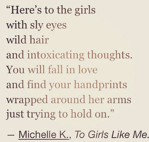 Here's to the girls with sly eyes, wild hair, and intoxicating thoughts. You Drive Me Wild Quotes, Wild Hair Quotes, Wind In My Hair Quotes, Into The Wild I Go To Lose My Mind, Loving A Wild Woman Quotes, Love Her But Leave Her Wild, Boat Quotes, Boating Quotes, Hair Quotes