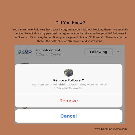 You can remove #Followers from your #Instagram account without blocking them. I’ve recently decided to lock down my personal Instagram account and wanted to get rid of Followers I don’t know. It’s so easy to do. Open your page and click on “Followers”. Then click on the three little dots, click on “Remove”, and you’re done. (And follow @ACupOfContent for more great #SocialMedia Tips!) Blur Photography, I Don T Know, Don T Know, Instagram Accounts, Instagram Account, Blur, Knowing You, Did You Know, Accounting