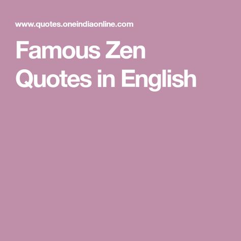 Famous Zen Quotes in English Daily Mindfulness, 14th Dalai Lama, Jiddu Krishnamurti, Quotes That Inspire, Zen Quotes, Quotes In English, Lao Tzu, Daily Thoughts, Sharing Quotes