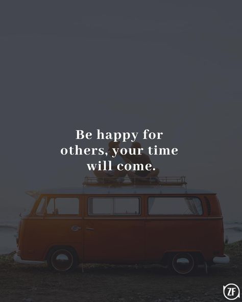 Be happy for others, your time will come. Be Happy For Others Success, Be Happy For Others Quotes, Be Happy For Others, Your Time Will Come, Chocolate Pictures, Trying To Be Happy, Achievement Quotes, Lifestyle Motivation, Dark Paradise