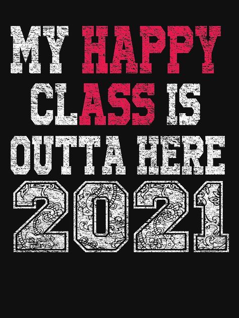 "My Happy Class Is Outta Here 2021 Shirt Funny Graduation gift" T-shirt by Dealzo | Redbubble High School Graduation Tshirt Ideas, Graduation Tshirt Ideas, Funny Graduation Shirts, Graduation Shirt Ideas, 2025 Graduation, Senior Class Shirts, High School Graduation Cap, Class Shirts, Cap Decoration