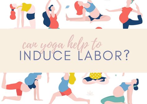 Yoga Poses To Induce Labor, Labor Yoga, Garland Pose, King Pigeon Pose, Butterfly Pose, Preterm Labor, Induce Labor, Pigeon Pose, Baby Ready