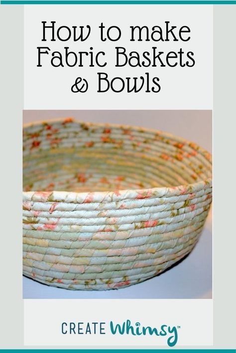 How to Make Fabric Baskets and Bowls - Create Whimsy Rope Bowls Diy How To Make No Sew, Rope Basket Tutorial, Coiled Fabric Bowl, Clothesline Basket, Fabric Rope, Diy Rope Basket, Basket Weaving Diy, Coiled Fabric Basket, Fabric Crafts Diy