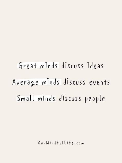 Great minds discuss ideas, average minds discuss events, small minds discuss people Billionaire Couple Aesthetic, Quotes About Gossip, Billionaire Thoughts, Billionaire Couple, Aesthetic Billionaire, Quotes About Rumors, Mean People Quotes, People Who Gossip, Money Billionaire