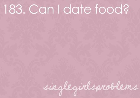 Single Girl Problems, Girl Problems Funny, Nerd Girl Problems, Girls Problems, Single Girls, Date Recipes, Single Girl, Girl Problems, Inside Jokes