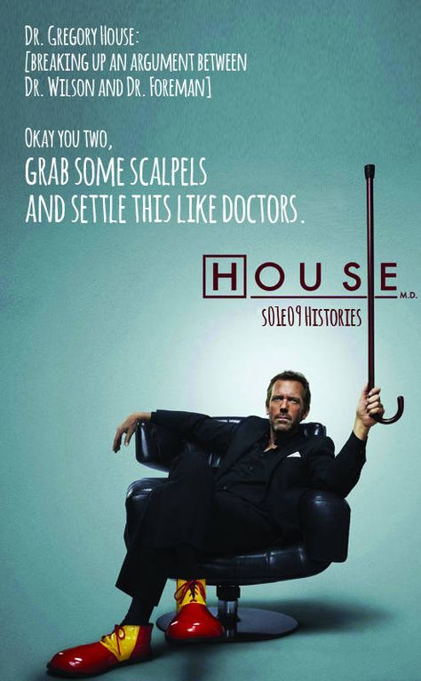 House MD | Dr. House s01e10 Histories (2005) "Dr. Gregory House: [breaking up an argument between Dr. Wilson and Dr. Foreman] Okay you two, grab some scalpels and settle this like doctors." Tv Poster, Movie Poster, High Resolution, Resolution, Tv