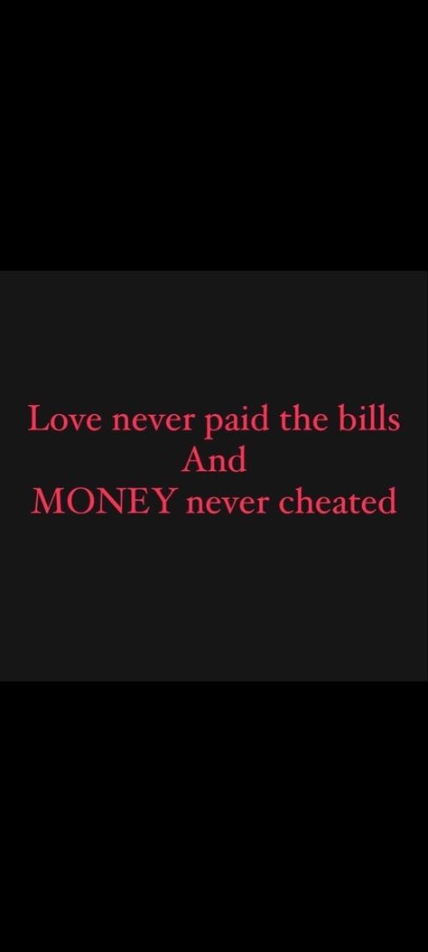 Money Over Love Quotes, Money Never Cheats, Money Over Love, Chase Money, Dollar Quotes, Dont Cheat, Baddie Vibes, Over Love, Choose Me