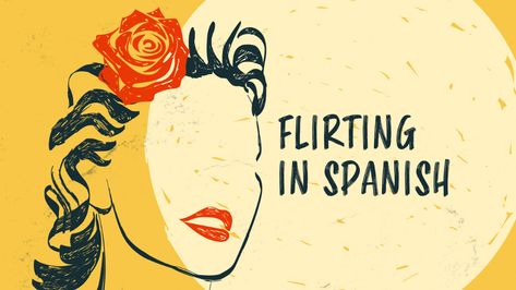 Flirting in Spanish: 15+ Easy Phrases and Basic Vocabulary to Flirt in Spanish Language Learning Challenge, Great Pick Up Lines, Basic Vocabulary, Verb Conjugation, Speak Spanish, Spanish Verbs, The Minotaur, Spanish Phrases, Language Spanish