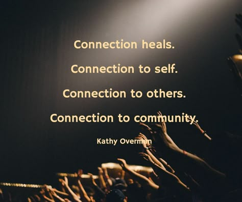 Connection heals. Connection to self. Connection to others. Connection to community. / Kathy Overman Friend Connection Quotes Friendship, Making Connections Quotes, Spiritual Connection Quotes, Human Connection Quotes, Quotes About Connection, Connection Aesthetic, Connection Images, Peace Poems, 2024 Word