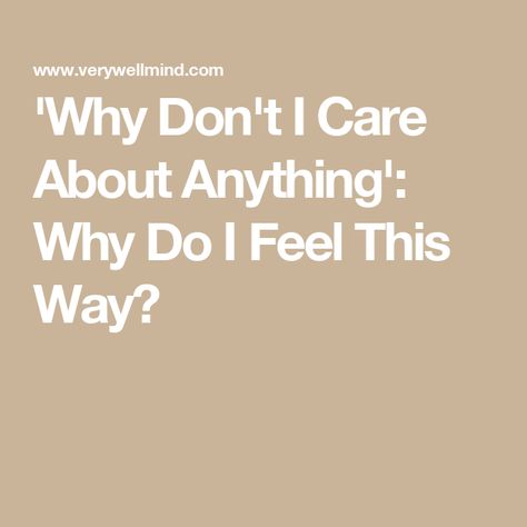 'Why Don't I Care About Anything': Why Do I Feel This Way? I Don’t Know What To Do In My Life, Just Don’t Care Anymore, When You Just Don’t Care Anymore Quotes, What To Do When You Don’t Feel Good Enough, I Dont Care Anymore Memes, Stuck In A Rut, Stop Caring, You Dont Care, Lack Of Motivation