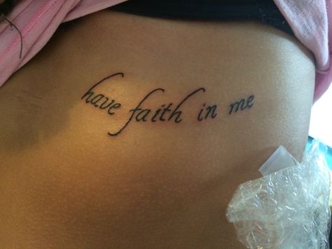 Have faith in me tattoo around the bottom of my bra line Bra Line Tattoo, Line Tattoos, I Tattoo, Tattoo Quotes, Piercings, Bra, Tattoos