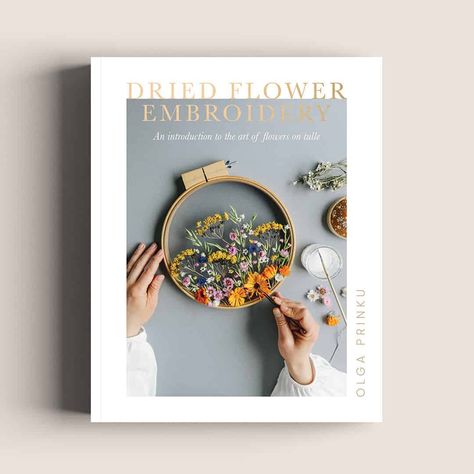 Botanical Tales dried flower wreaths and workshops - From Britain with Love Dried Flower Embroidery, Tulle Embroidery, Dried Flower Wreaths, Hydrangea Not Blooming, Botanical Artwork, Embroidery Book, Floral Hoops, Floral Craft, Dried Floral