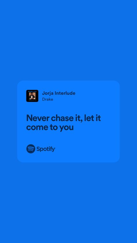 never chase it, let it come to you Rapper Quotes Lyrics, Best Song Quotes, Chase Quotes, Drake Song Quotes, Best Drake Quotes, Cute Lyrics, Drake Quotes Lyrics, Drake Quote, Quotes From Songs