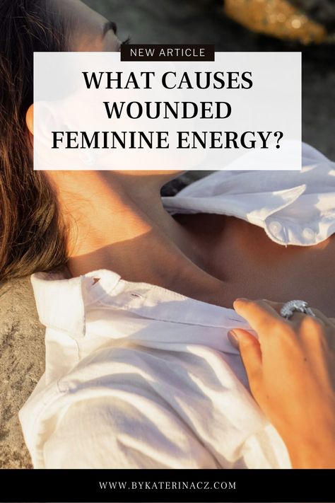 Blocked Feminine Energy, Wounded Feminine, Wounded Feminine Energy, Stepping Into Feminine Energy, How To Heal Wounded Feminine, Feminine Vibes, Get In Touch With Feminine Energy, Body Movements To Encourage Feminine Energy, Heal Wounded Feminine Energy