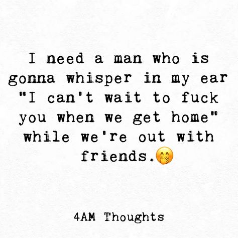 Are You Awake Yet, You Can Have Him Quotes Funny, I Need A Man Quotes, My Man Thats Not My Man Quotes, On My Mind Quotes For Him, Flirty Lines For Him, Dirty Flirty Quotes, Sassy Man, I Need A Man