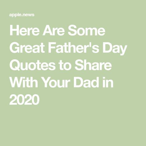 Here Are Some Great Father's Day Quotes to Share With Your Dad in 2020 Father's Day Quotes, Fathers Day Quotes, Great Father, Day Quotes, June 21, Quote Of The Day, Fathers Day, Father's Day, To Share