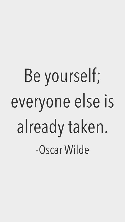 Be yourself; everyone else is already taken. -Oscar Wilde From the Motivation app: http://itunes.apple.com/app/id876080126?at=11lv8V&ct=shmotivation Be Yourself Because Everyone Is Taken, Be Your Self, Motivation App, Just Be Yourself, Life Quotes To Live By, Just Be You, Oscar Wilde, Just Saying, Be Yourself