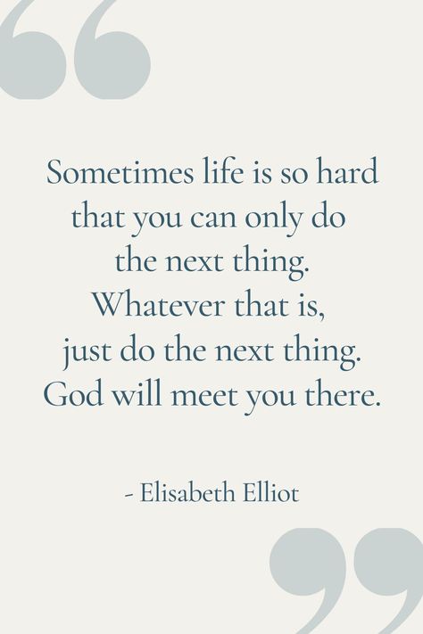 Do The Next Thing Elisabeth Elliot, Do The Next Thing, Life Is So Hard, Elizabeth Elliot, Elisabeth Elliot Quotes, All Shall Be Well, For His Glory, Elisabeth Elliot, Soli Deo Gloria