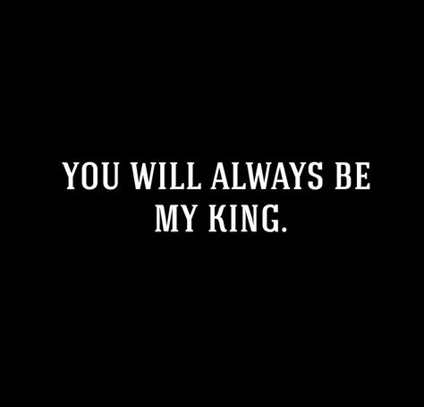 My King Quotes, Soul Bond, My Only, You Are My King, I Always Love You, My One And Only, I Got Your Back, King Quotes, Intense Love