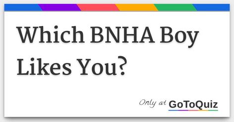 Results: Which BNHA Boy Likes You? Mha Yandere Headcanons, What Your Favorite Mha Character Says About You, Mha Boys As Boyfriends, Mha Boyfriend Quiz, Who Is Your Mha Boyfriend Quiz, Mha Boyfriend, Bnha Whispers, Mha Headcanons, Take A Quiz