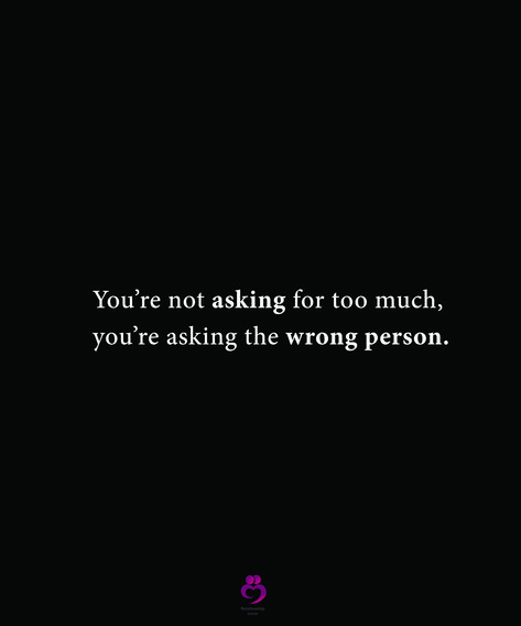 You’re not asking for too much, you’re asking the wrong person.
#relationshipquotes #womenquotes When You Love The Wrong Person, You’re Not Asking For Too Much, Asking The Wrong Person Quote, The Right Person Quotes, Asking For Too Much, Stop Looking For Love, Everything Going Wrong, What's Wrong With Me, Waiting Quotes