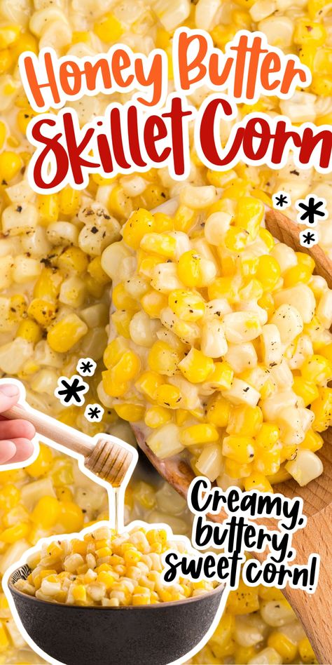 Honey Butter Skillet Corn Best Corn Recipe, Honey Butter Skillet Corn, Corn Recipes Side Dishes, Butter Corn, Skillet Corn, Corn Side Dish, Thanksgiving Food Sides, Buttered Corn, Corn Dishes