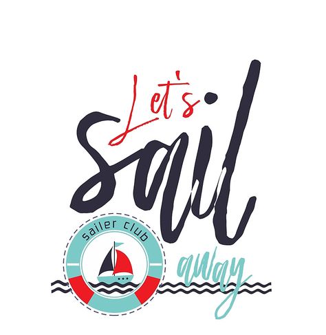 " Let's Sail away" decoration, text and graphics #sail away, #sailing, T#-shirt Nautical Graphics, Beach Ocean Quotes, Paper Mask Diy, Boating Quotes, Sailing Quotes, Rowing Crew, Sea Quotes, Ocean Quotes, Banner Advertising