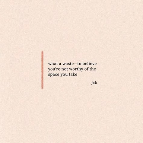 What A Waste, Taking Up Space, Can't Stop Won't Stop, Life Quotes Love, Self Love Quotes, A Quote, Infj, Poetry Quotes, Note To Self