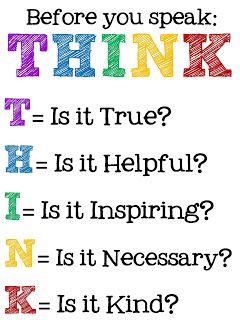 Do this, also, before you put a mean-spirited political post on Facebook! I've seen some from BOTH sides that are terrible. Think Acronym, Think Poster, Uppfostra Barn, Think Before You Speak, Inclusive Education, School Signs, Education Poster, Classroom Management, Mantra