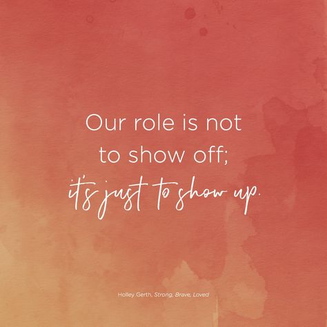 Our role is not to show off; it’s just to show up. People Who Show Off Quotes, Just Show Up Quotes, Show Up Quotes, Show Off Quotes, Trend Quotes, Godly Character, Philippians 1, English Poetry, Luck Spells