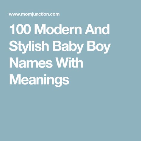 100 Modern And Stylish Baby Boy Names With Meanings Old English Boy Names, Top 100 Boys Names, English Baby Boy Names, Old Testament Names, One Syllable Boy Names, English Boy Names, Boy Name Meanings, Stylish Baby Boy