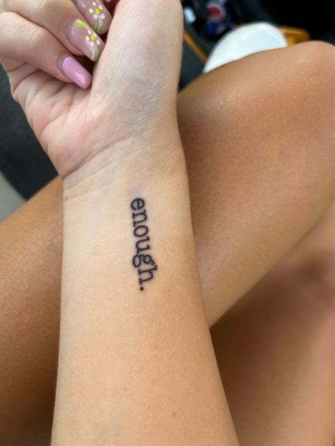 I’m Good Enough Tattoo, You’re Enough Tattoo, I Am More Than Enough Tattoo, More Than Enough Tattoo, Know You’re Enough Tattoo, I Exist As I Am That Is Enough Tattoo, I Am Enough Quotes Tattoo On Wrist, Enough Tattoo, Tattoos