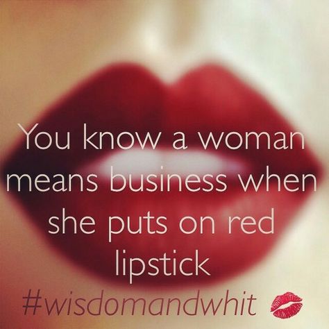 You know a woman means business when she puts on red lipstick. Red Lip Quotes, Lips Quotes, Lipstick Quotes, Red Lipstick Quotes, No Ordinary Girl, Toni Stark, Makeup Hacks Beauty Secrets, Makeup Quotes, Girly Quotes