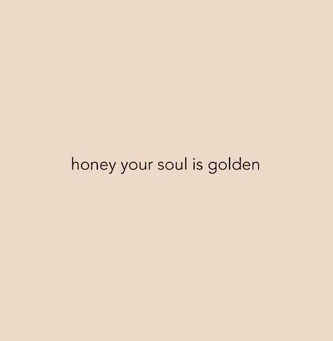 Honey Your Soul Is Golden, Your Soul Is Golden, Quote Headers, Twitter Header Quotes, Happy Words, Beige Aesthetic, Story Instagram, Twitter Header, Instagram Captions